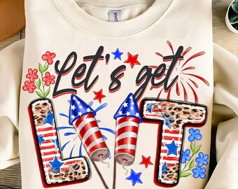 Lets Get Lit Png,4th of July Sublimation,Patriotic Firework PNG,USA Celebration PNG,Fourth of July Shirt Design,Lets Get Lit Firework Design