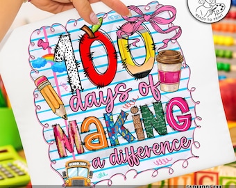 100 Days Of School,100 Days Of Making A Difference,Teacher Sublimation PNG,School Milestone Design,100th Day Shirt Design,Teacher Life Png