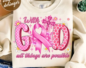 With God All Things Are Possible Png, Breast Cancer Ribbon Png, Christian, Pink Ribbon,Breast Cancer Awareness Png,Flower,Sublimation Design