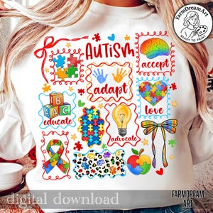 May include: White sweatshirt with colorful autism awareness graphics. The design includes puzzle pieces, a brain, hands, and the words "AUTISM", "accept", "adapt", "educate", "advocate", and "love". The words "digital download" are also visible.