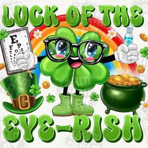 May include: A cartoon four-leaf clover wearing glasses and a white glove holds an eye chart. The clover is standing on a rainbow with a pot of gold coins and a bottle of eye drops. The text "Luck of the Eye-rish" is written in green letters.
