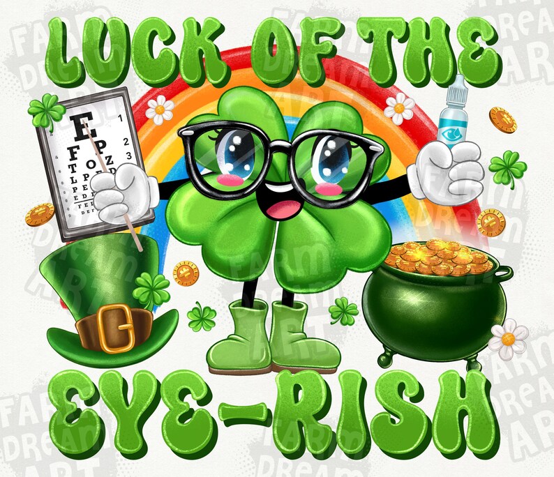 May include: A cartoon four-leaf clover wearing glasses and a white glove holds an eye chart. The clover is standing on a rainbow with a pot of gold coins and a bottle of eye drops. The text "Luck of the Eye-rish" is written in green letters.