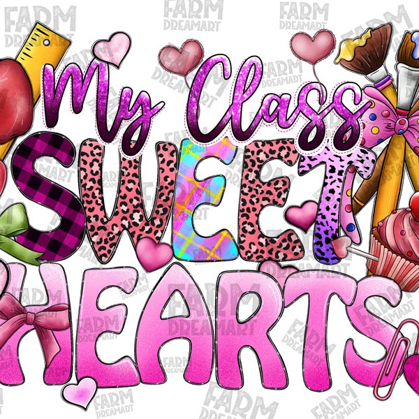 My Class is Full of Sweet Hearts Teacher Valentine's Day Png, Funny Valentine, Cute, Teacher Love Heart, Sublimation Design Downloads