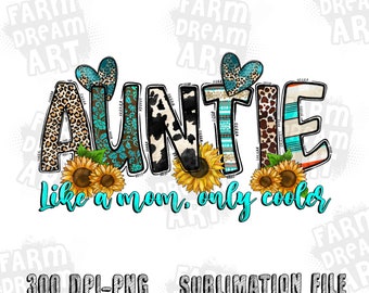 Auntie like a mom only cooler sublimation design download, western auntie png, Mother's Day png, western patterns png, sublimate download