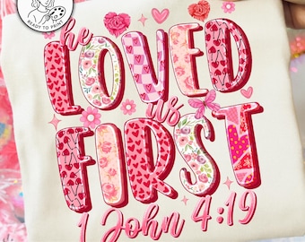 He Loved Us First Png,Christian Valentine Design,Bible Verse Love Png,Scripture Heart Design,Faith Valentine Sublimation,Jesus Love Quote