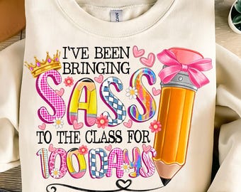 I’ve Been Bringing Sass To The Class For 100 Days PNG,School Kids Cut Files,100 Days of School PNG,100th day of school, School Coquette PNG