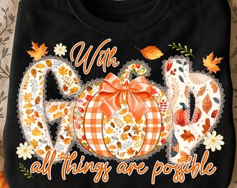 God All Things Possible Png,Faith Sublimation Png,Autumn Faith Png,Christian Fall Design,Fall Religious Png,Preppy Fall Pumpkin Png