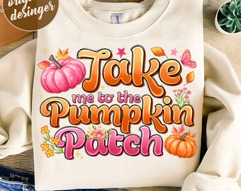 Take me to the Pumpkin Patch png, Watercolor pumpkin png, Fall png, Fall Sublimation, Pumpkin Patch png, Autumn png,Sublimate Design