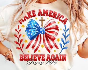 Make America Believe Png,Christian Patriotic design,Jesus 2025 sublimation,God bless america bow,Red White Blue Cross,Religious American