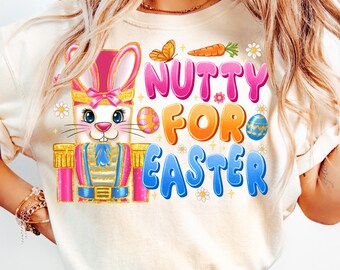 Nutty For Easter PNG, Happy Easter Png, Nutty png, Easter Life Png, Girls Easter, Bunny Ears png, Easter Peeps png, Sublimation Design