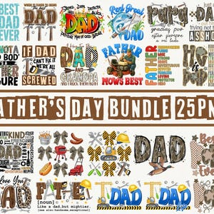 May include: A collection of Father's Day themed PNG graphics. Designs include text like "Best Dad Ever," "Father Mows Best," and "Father's Day Bundle 25 PNG." The graphics feature tools, fishing, and other related imagery.