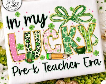 In My Lucky Pre K Era, Lucky Pre K Teacher Png, Pre K Teacher Shirt Png, St Patricks Pre K Png, Preschool Teacher Png, Lucky Teacher Era Png