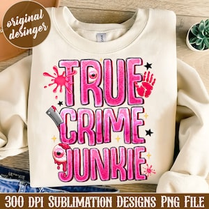 True crime junkie png sublimation design download, true crime png, horror png design, Spooky Vibes, Sublimate Design, Trending Png