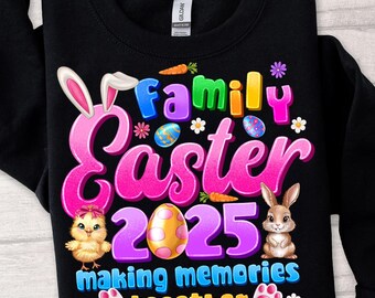Easter 2025 PNG,Family Easter Sublimation,Making Memories Together Design,Cute Easter Chick PNG,Spring Bunny Family Design,Happy Easter 2025