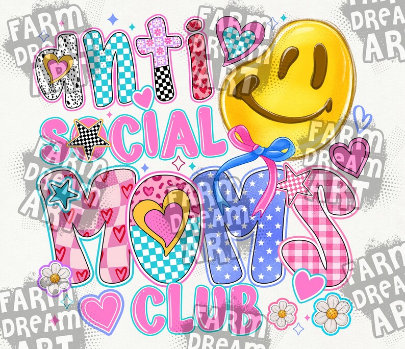 May include: A colorful graphic design with the text "Anti Social Moms Club" in pink, blue, and white. The design features a smiley face, stars, hearts, and checkered patterns.