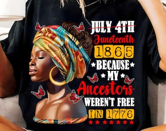 Juneteenth 1865 PNG,Ancestors in 1776 Sublimation,Black Woman Freedom Png,Melanin History Png,July 4th Black History PNG,Freedom Not in 1776