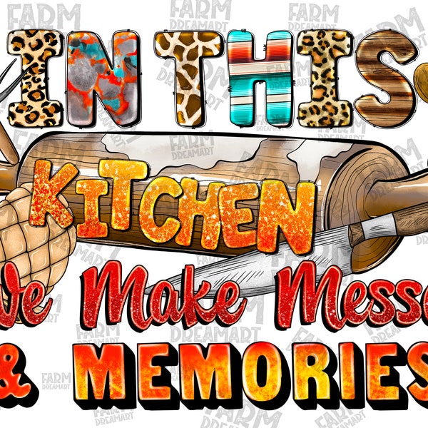 Cooking png sublimation design download, In This Kitchen We Make Messes And Memories png design,Queen Of The Kitchen PNG, Kitchen Clipart