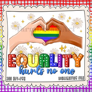 Equality Hurts No One Png, LGBT Sublimation Design, LGBT Png, Pride Gay Png, Lgbtq Png,Love Is Love png, Lgbt rainbow png, Pride month png