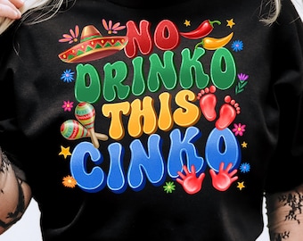 No Drinko This Cinko Png, Cinco De Mayo Design,Fiesta Shirt PNG,Colorful Cinco De Mayo PNG,Mexican Party PNG,Cinco Cinco Cinco Png