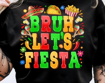 Bruh Let's Fiesta png, Cinco de Mayo png, Mexican png, Fiesta png, Cinco de Mayo png, Fiesta Squad, Fiesta Party Png, Festival 2025 Png