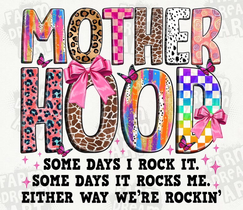 May include: Colorful graphic design with the words "Motherhood" in a variety of patterns and colors. The text below reads "Some days I rock it. Some days it rocks me. Either way we're rockin'."