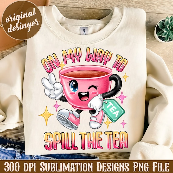 On My Way To Spill The Tea PNG Design, Trendy Digital Download, Tea Design, Groovy Retro Aesthetic, Tea Cup Png, Cute Sublimation Png File