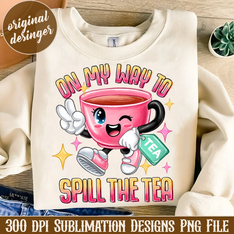 On My Way To Spill The Tea PNG Design, Trendy Digital Download, Tea Design, Groovy Retro Aesthetic, Tea Cup Png, Cute Sublimation Png File image 1