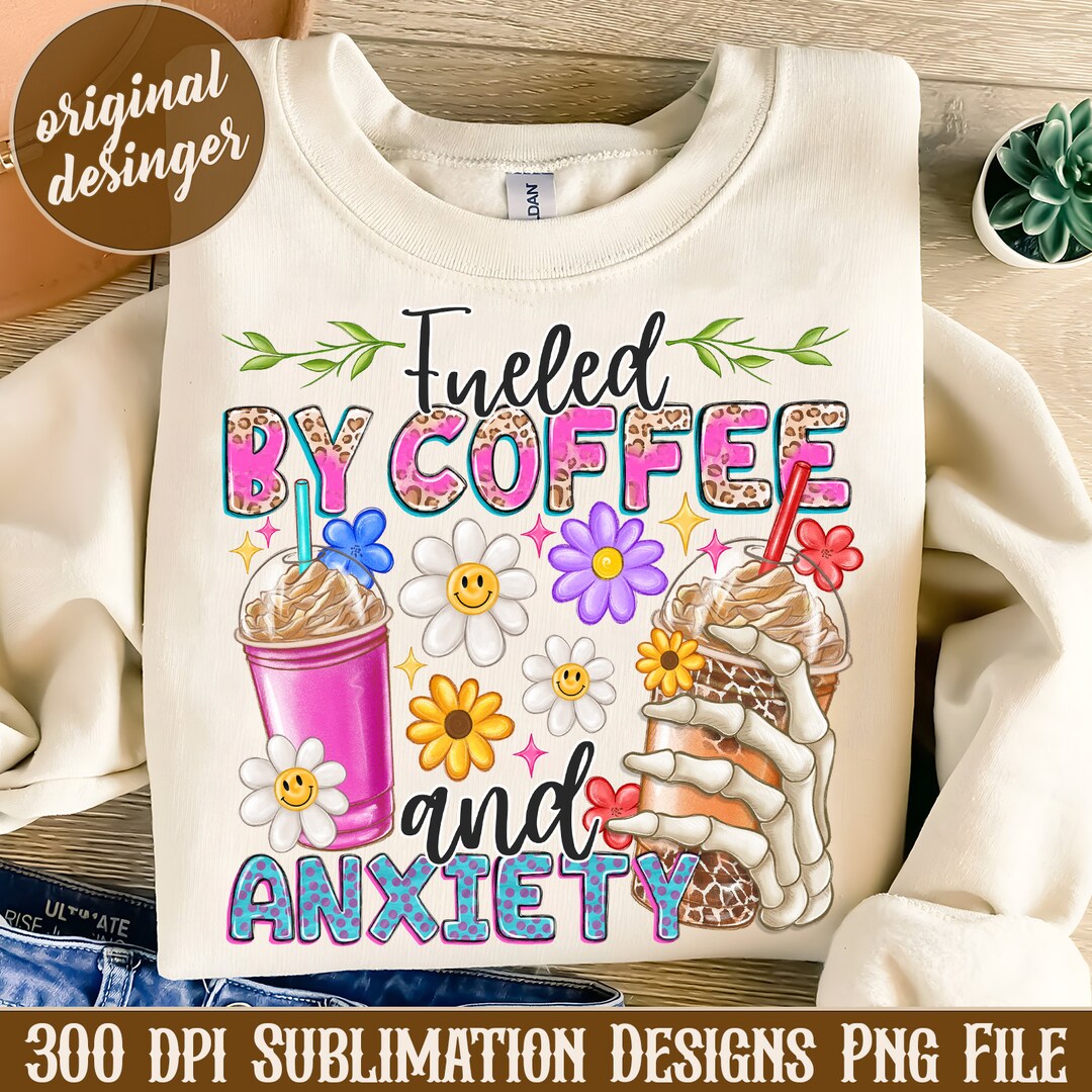Fueled by Coffee and Anxiety PNG Design, Coffee Png, Retro Design ...