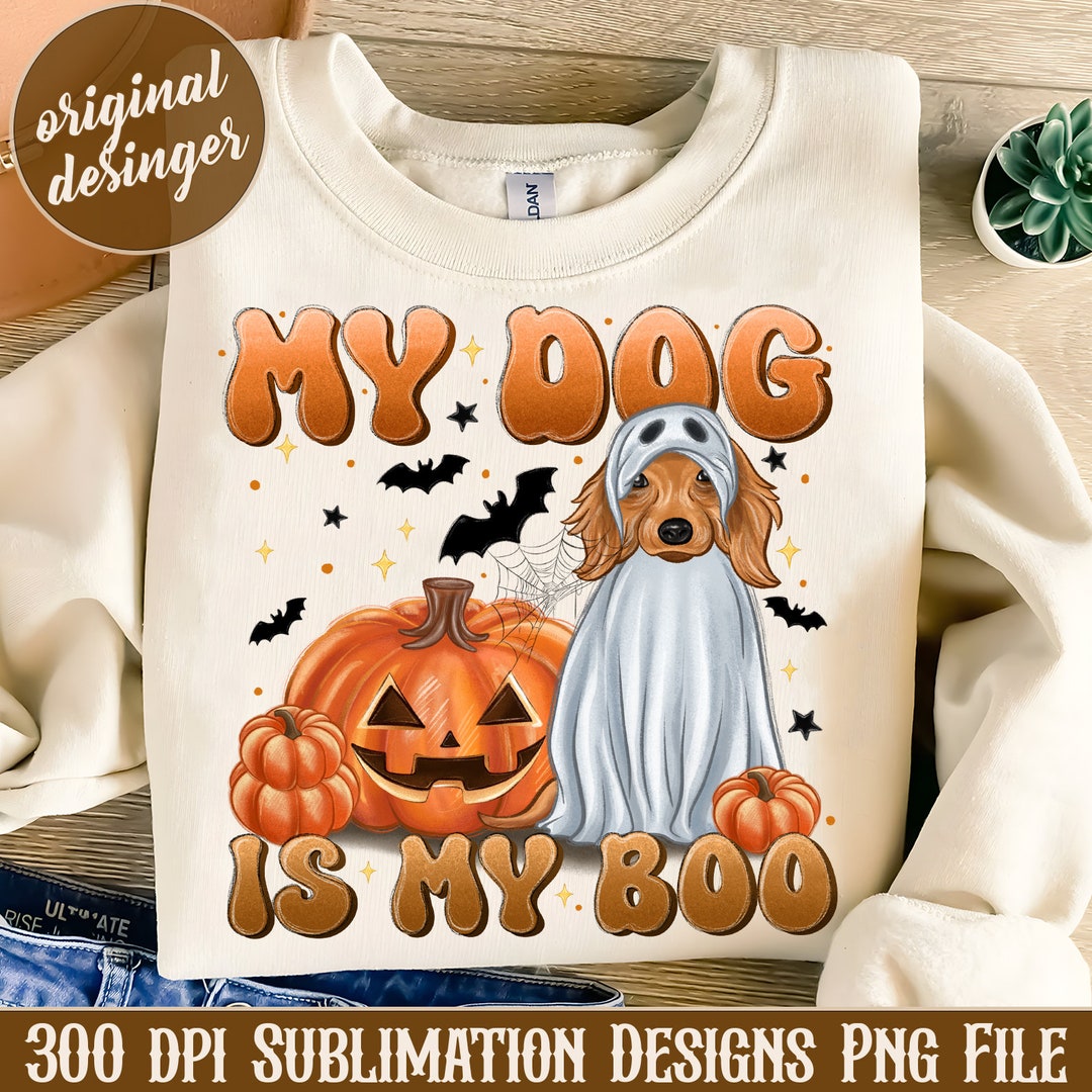 My Dog is My Boo PNG, Ghost Dog Halloween, Spooky Season PNG, Dog Ghost ...