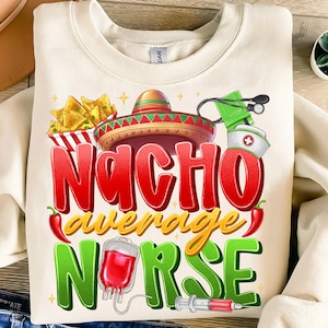 Nacho Average Nurse PNG,Funny Nurse Sublimation,Cinco de Mayo Nurse Design,Nurse Life Taco Png,Mexican Nurse Design,Spicy Nurse Sublimation