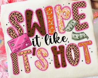 Swipe It Like It’s Hot PNG,Funny Shopping PNG,Retail Therapy Sublimation,Boutique Humor Design,Shopping Lover PNG,Girl Boss Png