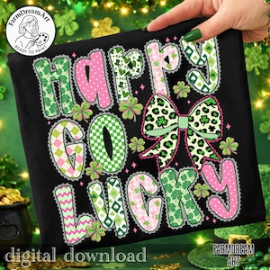 May include: Black t-shirt with the words "HAPPY GO LUCKY" in a mix of pink, green, and white patterns, including shamrocks and a leopard print bow. The design is a digital download.