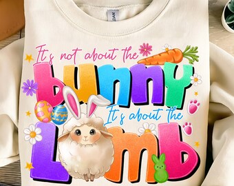 It's not about the bunny png, It's about the lamb png, easter png,easter christian png, spring png, he is risen png, Kids Easter Sublimation