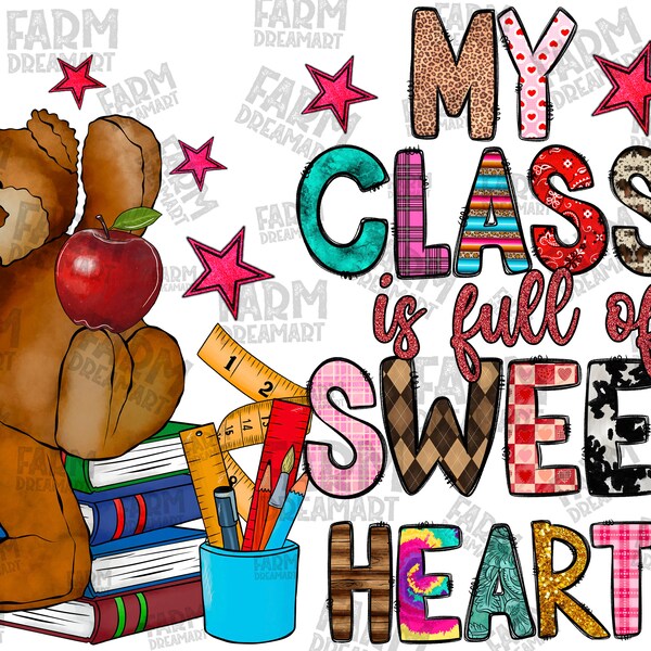 My Class is Full of Sweet Hearts Teacher Valentine's Day Png, Funny Valentine, Cute, Teacher Love Heart, Sublimation Design Downloads