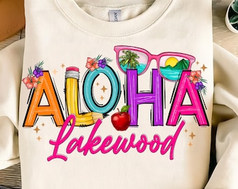 Aloha Lakewood PNG,Aloha School PNG Design,Tropical Teacher Sublimation,Back to School Luau,Hawaii Themed Classroom Design,School Aloha Png