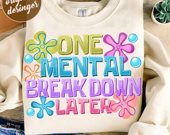 One mental beakdown later png sublimation design download, mental health png, positive quotes png, mental health png, sublimate download