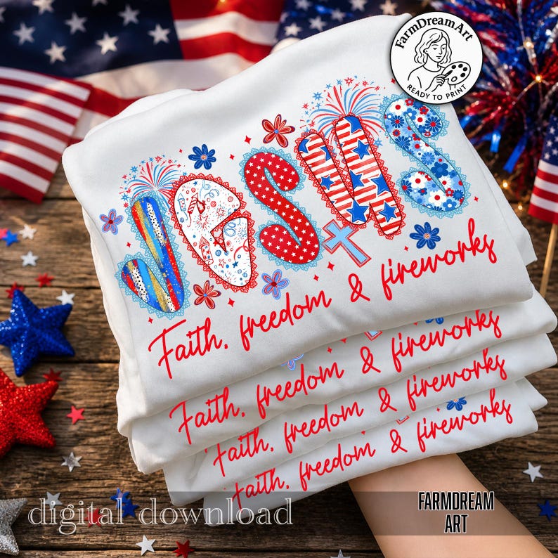 May include: A stack of white t-shirts with the word "JESUS" in red, white, and blue patriotic designs. The text "Faith, freedom & fireworks" is printed below. The image includes a digital download logo.