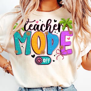 Teacher Mode Off PNG,Summer Teacher Break,End of School Year Shirt,Funny Teacher Vacation,Beach Teacher Life PNG,Palm Tree Summer Design immagine 1