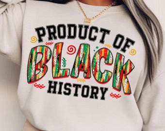 Product of Black History Png, I Am Black History Png, Black History Month Gift Digital Download Sublimation PNG, Black History Vibes Png