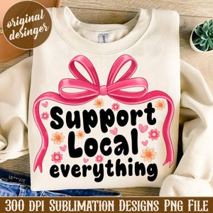 Coquette Shop Local Everything PNG, Shop Small png, Small business png, Shop Local Png, Everyday Png, Sublimation Design Download