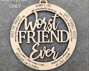 Friend ornament svg, Worst Friend Ever Digital File, Snarky gift for Best Friend, Car charm svg, Friendship gift, Cut and Score laser file