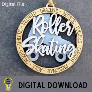 May include: A wooden ornament with the words "Roller Skating" in white script, with a roller skate silhouette. The ornament has a light brown outer ring with words like "Talented" and "Graceful". The words "Digital File" are at the top.