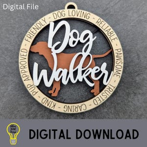 May include: A wooden dog-themed ornament featuring the words "Dog Walker" in white script, and a brown dog silhouette. The round ornament has the words "Friendly, Dog Loving, Reliable, Pawsome, Trusted, Caring, Kind, Approved, Pup" around the edge. The words "Digital File" and "Digital Download" are also present.