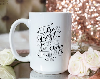 Islamic Mug, The Best is Yet to Come Inshallah, 11oz or 15oz Coffee or Tea Mug, Muslim Ramadan or Eid Gift, Trendy Chai Cup