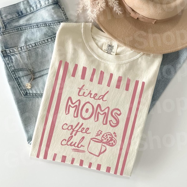 Custom Tired Moms Coffee Club Shirt Comfort Colors, Funny Mom Coffee Shirt, Mama Coffee Tee, Trendy Mom Life Shirt, Mothers Day Gift for Mom