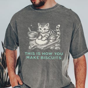 Funny Cat Shirt, This Is How You Make Biscuits Cat Shirt, Retro Cat TShirt, Cat Lover Baker Shirt, Gift for Cat Lover, Animal Lover Tee