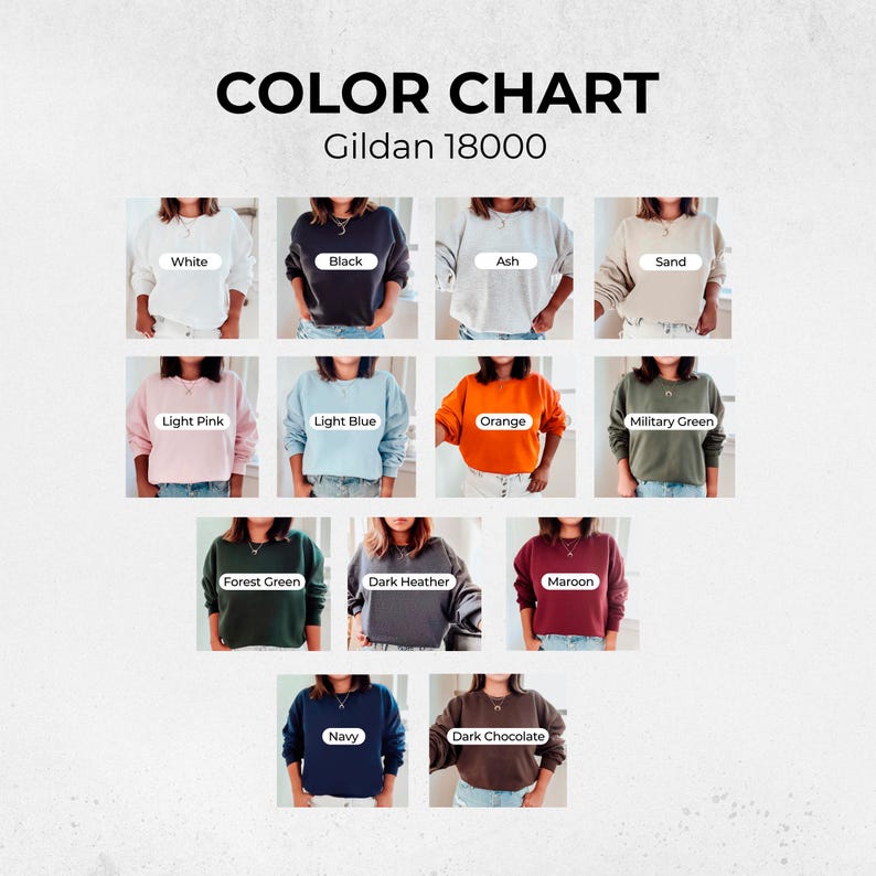 May include: Color chart of Gildan 18000 sweatshirts in various colors, including white, black, ash, sand, light pink, light blue, orange, military green, forest green, dark heather, maroon, navy, and dark chocolate.