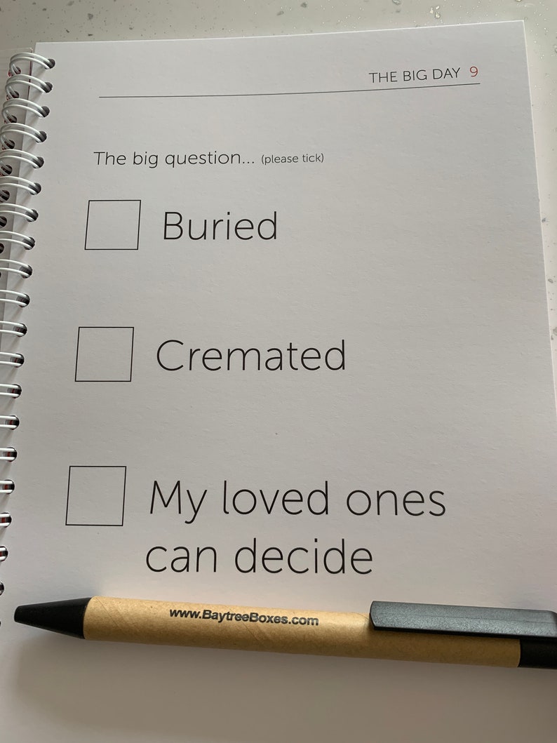 May include: A white page with a checklist for end-of-life planning. The checklist asks the question "The big question... (please tick)" and provides three options: "Buried", "Cremated", and "My loved ones can decide".