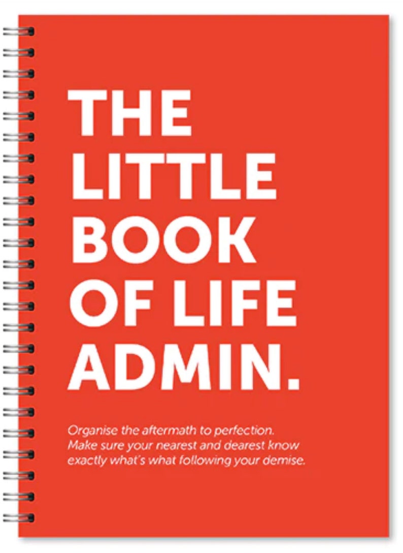May include: A red spiral bound notebook with the title "The Little Book of Life Admin." in white text. The notebook has instructions to "Organise the aftermath to perfection. Make sure your nearest and dearest know exactly what's what following your demise."