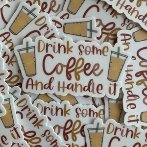 Drink Some Coffee & Handle It Sticker